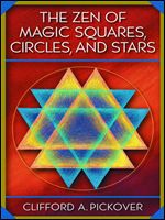 The Zen of Magic Squares, Circles, and Stars: An Exhibition of Surprising Structures across Dimensions