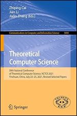 Theoretical Computer Science: 39th National Conference of Theoretical Computer Science, NCTCS 2021, Yinchuan, China, July 23 25, 2021, Revised ... in Computer and Information Science)