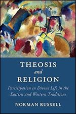 Theosis and Religion (Cambridge Studies in Religion, Philosophy, and Society)