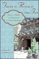 There Is Room at the Inn: Inns and B&Bs for Wheelers and Slow Walkers