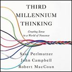 Third Millennium Thinking Creating Sense in a World of Nonsense [Audiobook]