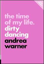 Time of My Life: Dirty Dancing