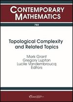 Topological Complexity and Related Topics (Contemporary Mathematics, 702)