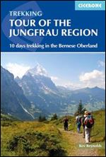 Tour of the Jungfrau Region: A two-week trek in the Bernese Oberland