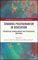 Towards Posthumanism in Education (Routledge New and Critical Studies in Education)