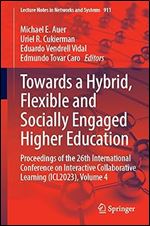 Towards a Hybrid, Flexible and Socially Engaged Higher Education: Proceedings of the 26th International Conference on Interactive Collaborative ... (Lecture Notes in Networks and Systems, 911)