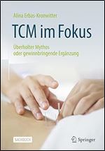 Traditionelle Chinesische Medizin im Fokus: berholter Mythos oder gewinnbringende Erg nzung (German Edition)