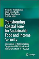 Transforming Coastal Zone for Sustainable Food and Income Security: Proceedings of the International Symposium of ISCAR on Coastal Agriculture, March 16 19, 2021