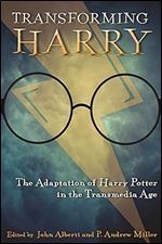 Transforming Harry: The Adaptation of Harry Potter in the Transmedia Age (Contemporary Approaches to Film and Media Studies)