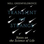 Transient and Strange Notes on the Science of Life [Audiobook]