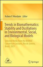 Trends in Biomathematics: Stability and Oscillations in Environmental, Social, and Biological Models: Selected Works from the BIOMAT Consortium Lectures, Rio de Janeiro, Brazil, 2021