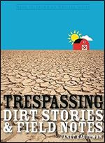 Trespassing: Dirt Stories and Field Notes (Made in Michigan Writer Series)