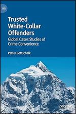 Trusted White-Collar Offenders: Global Cases Studies of Crime Convenience