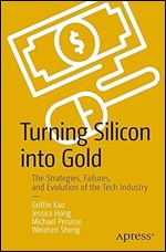Turning Silicon into Gold: The Strategies, Failures, and Evolution of the Tech Industry