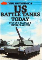US Battle Tanks Today (Tanks Illustrated No.8)