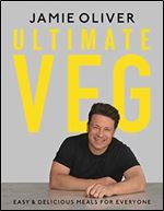 Ultimate Veg: Easy & Delicious Meals for Everyone