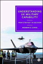 Understanding UK Military Capability: From Strategy to Decision
