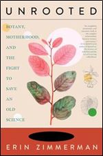 Unrooted: Botany, Motherhood, and the Fight to Save an Old Science