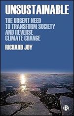 Unsustainable: The Urgent Need to Transform Society and Reverse Climate Change