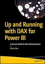 Up and Running with DAX for Power BI: A Concise Guide for Non-Technical Users