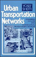 Urban Transportation Networks: Equilibrium Analysis With Mathematical Programming Methods