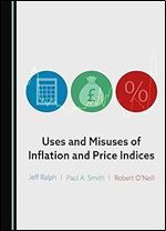 Uses and Misuses of Inflation and Price Indices