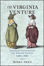 Virginia Venture: American Colonization and English Society, 1580-1660