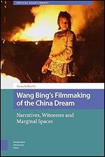 Wang Bing's Filmmaking of the China Dream: Narratives, Witnesses and Marginal Spaces (Critical Asian Cinemas, 2)