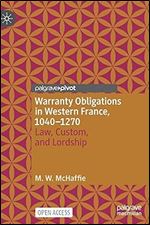 Warranty Obligations in Western France, 1040 1270: Law, Custom, and Lordship