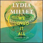 We Loved It All A Memory of Life [Audiobook]