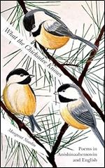 What the Chickadee Knows (Great Lakes Books)