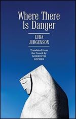 Where There Is Danger (Jews of Russia & Eastern Europe and Their Legacy)