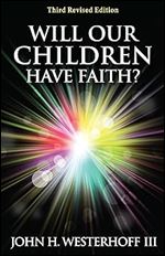 Will Our Children Have Faith?: Third Revised Edition Ed 3