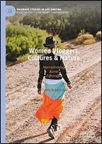 Women Vloggers, Cultures & Nature: Narrativising Rural Lifescape (Palgrave Studies in Life Writing)