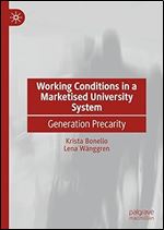 Working Conditions in a Marketised University System: Generation Precarity