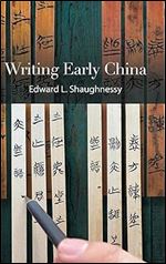 Writing Early China (SUNY series in Chinese Philosophy and Culture)