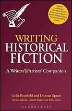 Writing Historical Fiction: A Writers' and Artists' Companion (Writers' and Artists' Companions)