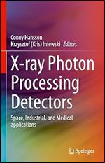 X-ray Photon Processing Detectors: Space, Industrial, and Medical applications