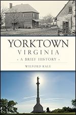 Yorktown, Virginia: A Brief History