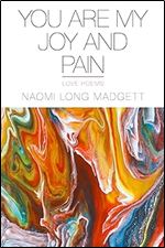 You Are My Joy and Pain: Love Poems (Made in Michigan Writer Series)
