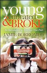 Young, Educated & Broke: An Introduction to America's New Poor