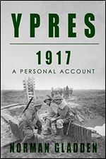 Ypres, 1917: A Personal Account (Full Pack  A Private s War)