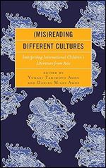 (Mis)Reading Different Cultures: Interpreting International Children s Literature from Asia