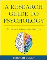A Research Guide to Psychology: Print and Electronic Sources
