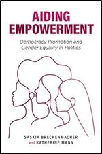 Aiding Empowerment: Democracy Promotion and Gender Equality in Politics (Carnegie Endowment for International Peace)