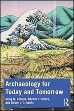 Archaeology for Today and Tomorrow