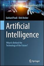Artificial Intelligence: What Is Behind the Technology of the Future