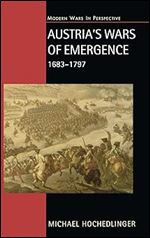 Austria's Wars of Emergence, 1683-1797 (Modern Wars In Perspective)