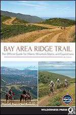Bay Area Ridge Trail: The Official Guide for Hikers, Mountain Bikers, and Equestrians Ed 4