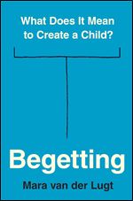 Begetting: What Does It Mean to Create a Child?